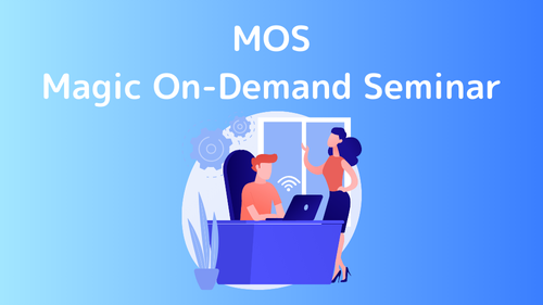 MOS Magic On-Demand Seminar